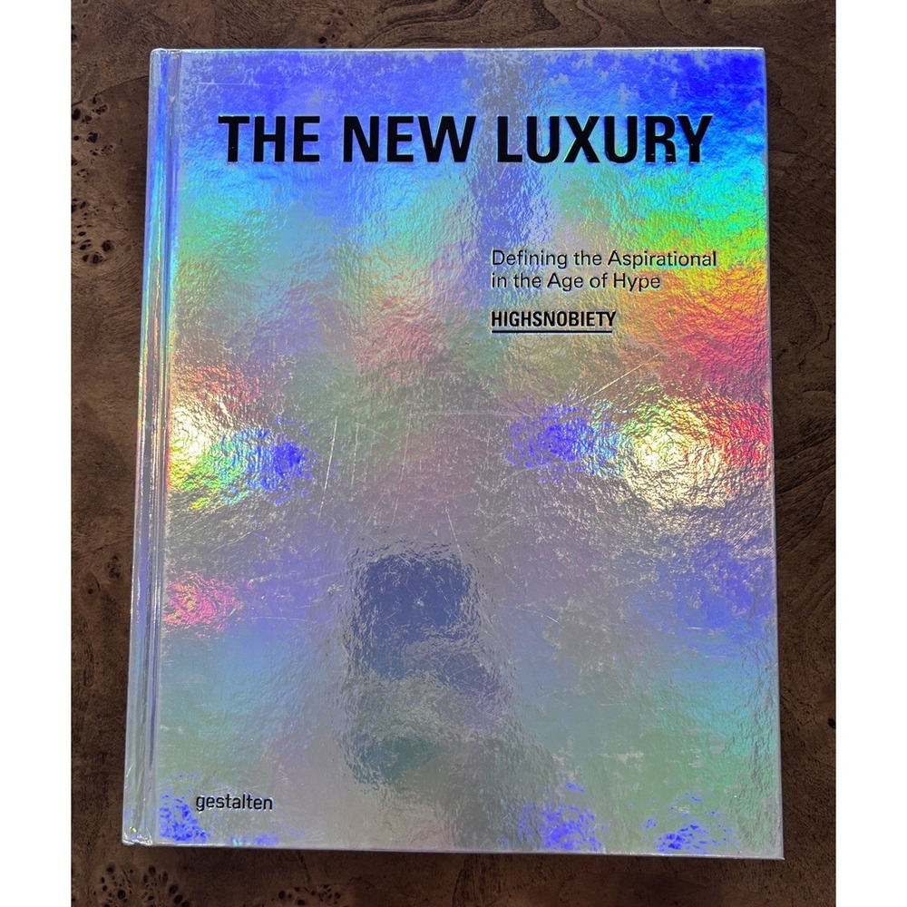 The New Luxury: Highsnobiety: Defining the Aspirational in the A... by gestalten